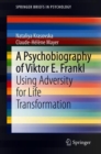 Image for A psychobiography of Viktor E. Frankl  : using adversity for life transformation