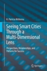 Image for Seeing Smart Cities Through a Multi-Dimensional Lens: Perspectives, Relationships, and Patterns for Success