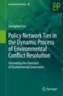 Image for Policy Network Ties in the Dynamic Process of Environmental Conflict Resolution: Uncovering the Evolution of Environmental Governance : 60