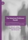Image for The American professor pundit  : academics in the world of US political media