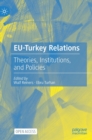 Image for EU-Turkey relations  : theories, institutions, and policies