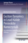 Image for Exciton Dynamics in Lead Halide Perovskite Nanocrystals : Recombination, Dephasing and Diffusion