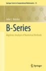 Image for B-Series: Algebraic Analysis of Numerical Methods