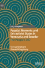 Image for Populist Moments and Extractivist States in Venezuela and Ecuador