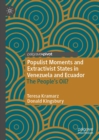 Image for Populist moments and extractivist states in Venezuela and Ecuador: the people&#39;s oil?