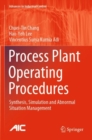 Image for Process plant operating procedures  : synthesis, simulation and abnormal situation management