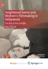 Image for Heightened Genre and Women&#39;s Filmmaking in Hollywood : The Rise of the Cine-fille