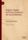 Image for Bygone utopias and farm protest in the rural Midwest  : returning home