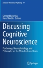 Image for Discussing Cognitive Neuroscience : Psychology, Neurophysiology, and Philosophy on the Mind, Body and Brain