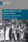 Image for Cultural memory and popular dance  : dancing to remember, dancing to forget