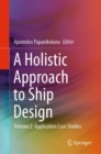 Image for A Holistic Approach to Ship Design : Volume 2: Application Case Studies