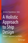 Image for A holistic approach to ship designVolume 2,: Application case studies