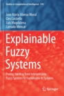 Image for Explainable fuzzy systems  : paving the way from interpretable fuzzy systems to explainable AI systems