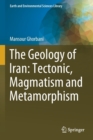 Image for The Geology of Iran: Tectonic, Magmatism and Metamorphism