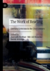 Image for The work of reading: literary criticism in the 21st century
