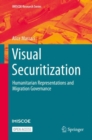 Image for Visual Securitization : Humanitarian Representations and Migration Governance