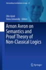 Image for Arnon Avron on Semantics and Proof Theory of Non-Classical Logics : 21