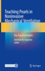 Image for Teaching Pearls in Noninvasive Mechanical Ventilation: Key Practical Insights