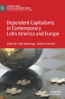 Image for Dependent Capitalisms in Contemporary Latin America and Europe