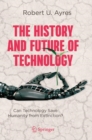 Image for The history and future of technology  : can technology save humanity from extinction?