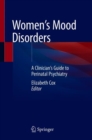 Image for Women&#39;s Mood Disorders : A Clinician’s Guide to Perinatal Psychiatry