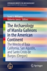 Image for The Archaeology of Manila Galleons in the American Continent : The Wrecks of Baja California, San Agustin, and Santo Cristo de Burgos (Oregon)