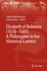 Image for Elisabeth of Bohemia (1618-1680): A Philosopher in Her Historical Context : 9