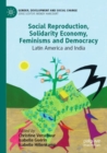 Image for Social reproduction, solidarity economy, feminisms and democracy  : Latin America and India