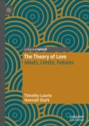 Image for The theory of love: ideals, limits, futures
