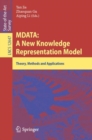 Image for MDATA: A New Knowledge Representation Model: Theory, Methods and Applications