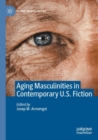 Image for Aging Masculinities in Contemporary U.S. Fiction