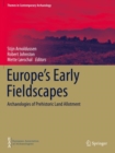 Image for Europe&#39;s Early Fieldscapes : Archaeologies of Prehistoric Land Allotment
