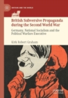 Image for British subversive propaganda during the Second World War  : Germany, national socialism and the Political Warfare Executive