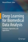 Image for Deep learning for biomedical data analysis  : techniques, approaches, and applications
