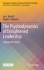 Image for The Psychodynamics of Enlightened Leadership : Coping with Chaos