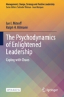Image for The Psychodynamics of Enlightened Leadership : Coping with Chaos