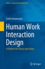 Image for Human Work Interaction Design: A Platform for Theory and Action