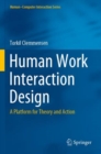 Image for Human work interaction design  : a platform for theory and action