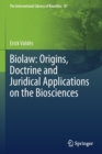 Image for Biolaw  : origins, doctrine and juridical applications on the biosciences