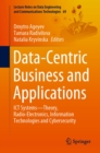 Image for Data-Centric Business and Applications: ICT Systems&amp;#x2014;Theory, Radio-Electronics, Information Technologies and Cybersecurity