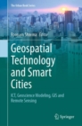 Image for Geospatial Technology and Smart Cities : ICT, Geoscience Modeling, GIS and Remote Sensing