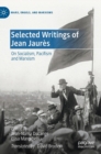 Image for Selected writings of Jean Jauráes  : on socialism, pacifism and Marxism