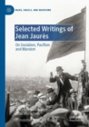 Image for Selected writings of Jean Jauráes  : on socialism, pacifism and Marxism