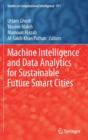 Image for Machine Intelligence and Data Analytics for Sustainable Future Smart Cities