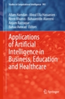 Image for Applications of Artificial Intelligence in Business, Education and Healthcare : 954