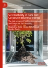 Image for Sustainability in Bank and Corporate Business Models: The Link Between ESG Risk Assessment and Corporate Sustainability