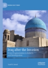 Image for Iraq After the Invasion: From Fragmentation to Rebirth and Reintegration