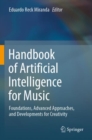 Image for Handbook of artificial intelligence for music  : foundations, advanced approaches, and developments for creativity