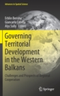 Image for Governing Territorial Development in the Western Balkans : Challenges and Prospects of Regional Cooperation