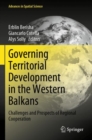 Image for Governing territorial development in the western Balkans  : challenges and prospects of regional cooperation